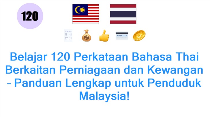 Belajar 120 Perkataan Bahasa Thai Berkaitan Perniagaan dan Kewangan – Panduan Lengkap untuk Penduduk Malaysia!
